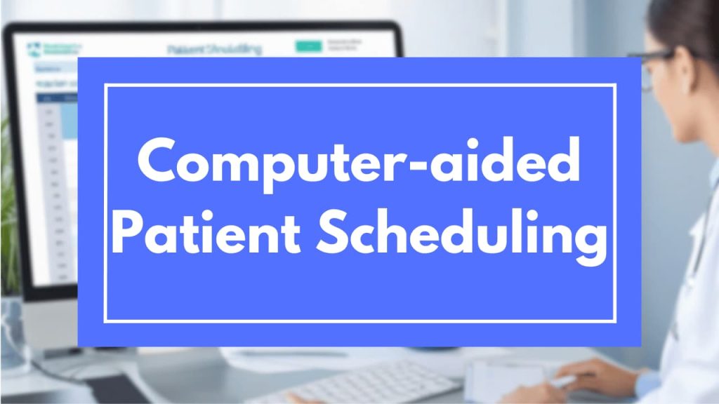 Computer-aided Patient Scheduling