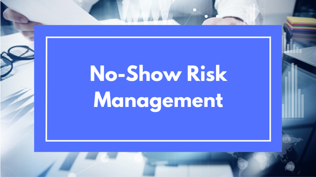 No-Show Risk Management