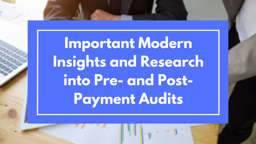 Important Modern Insights and Research into Pre- and Post-Payment Audits